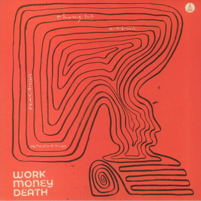 Work Money Death – Thought, Action, Reaction, Interaction