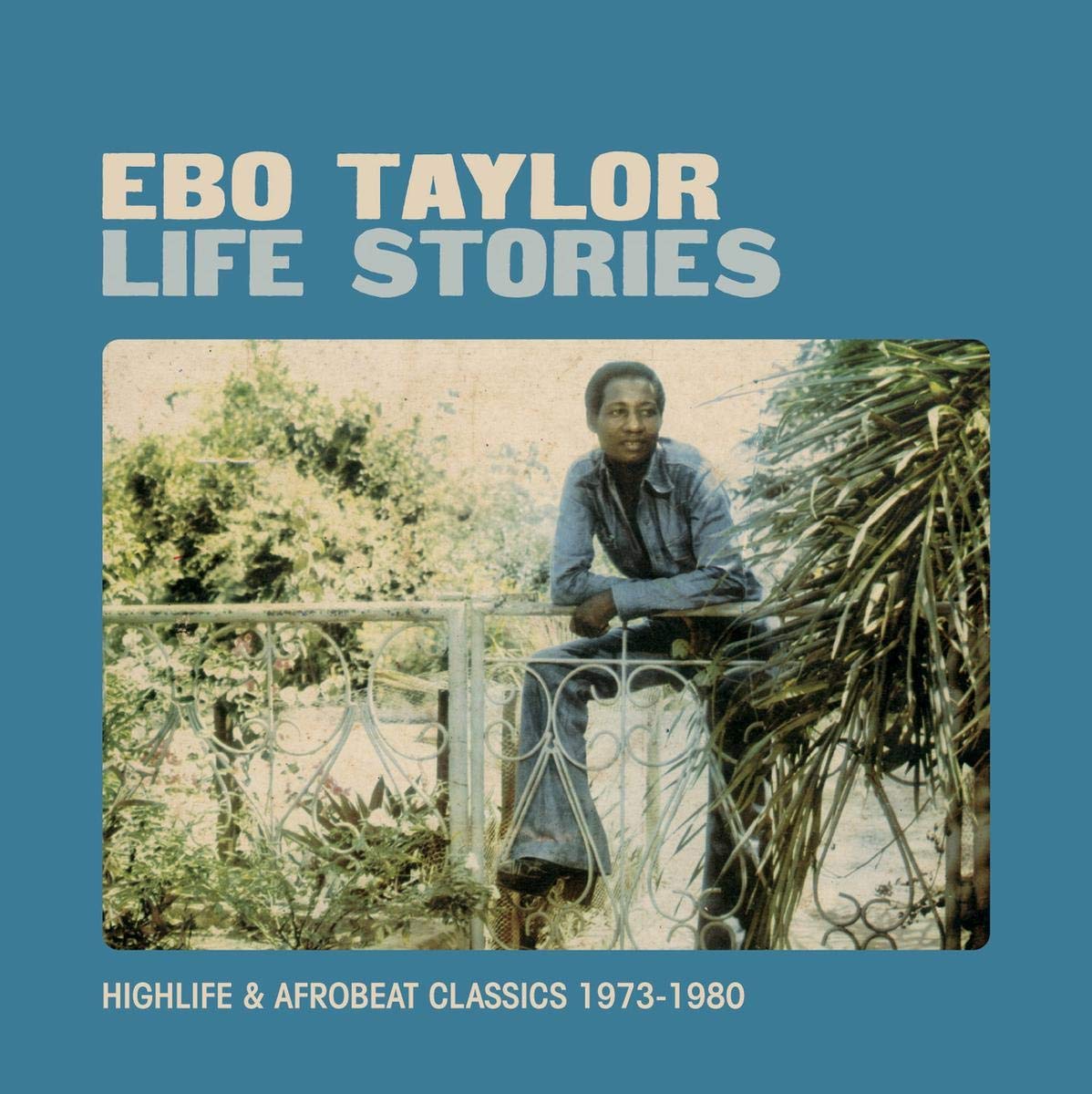 Ebo Taylor – Life Stories (Highlife & Afrobeat Classics 1973-1980)