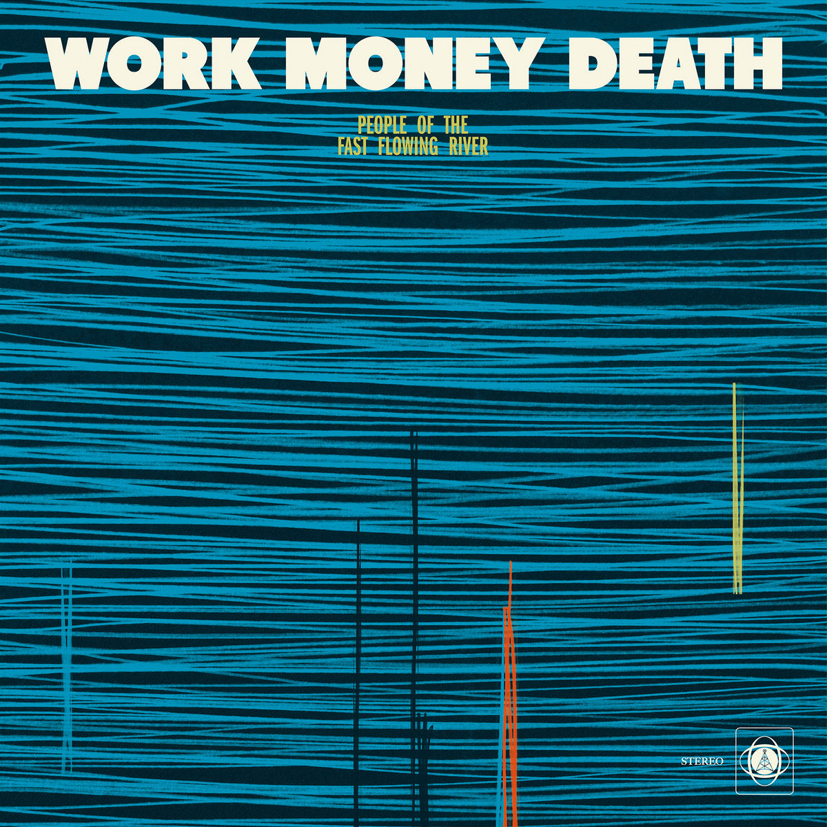 Work Money Death – People of the Fast Flowing River