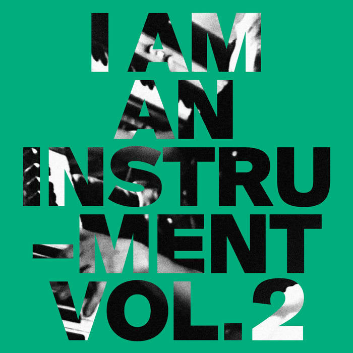 I Am An Instrument – Vol. 2 / Vol. 3