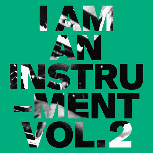 I Am An Instrument – Vol. 2 / Vol. 3