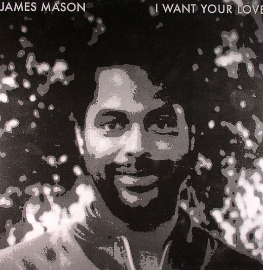 James Mason – I Want Your Love