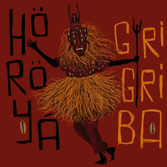 Höröyá – GRI GRI BÁ