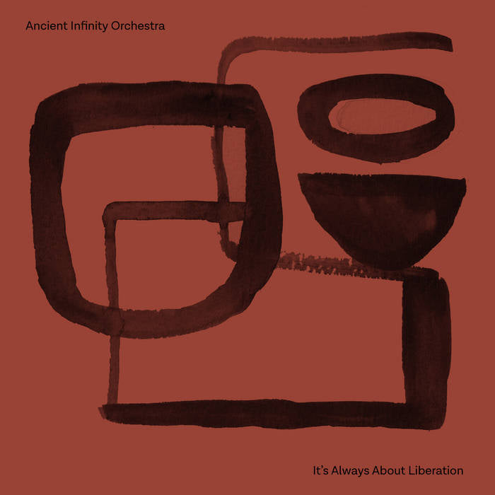 Ancient Infinity Orchestra – It's Always About Liberation