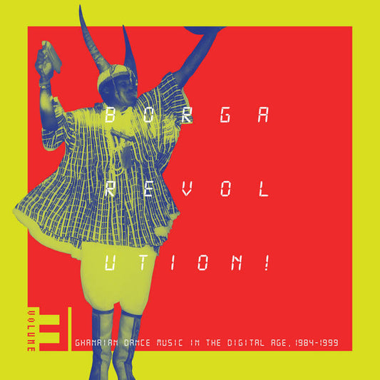 Various – Borga Revolution! Ghanaian Dance Music In The Digital Age, 1984-1999 [Volume 3]