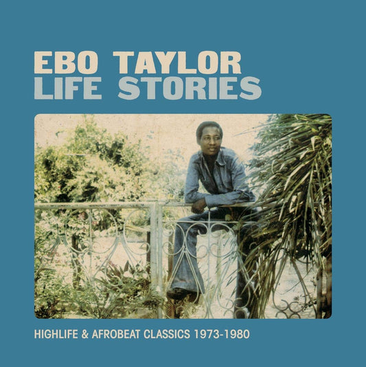 Ebo Taylor – Life Stories (Highlife & Afrobeat Classics 1973-1980)