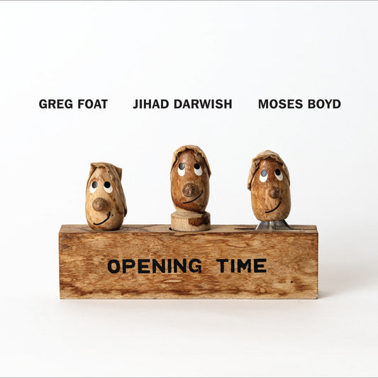 Greg Foat, Jihad Darwish & Moses Boyd – Opening Time
