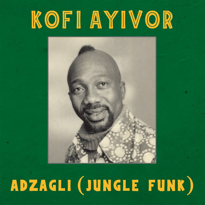 Kofi Ayivor – Adzagli [Jungle Funk]